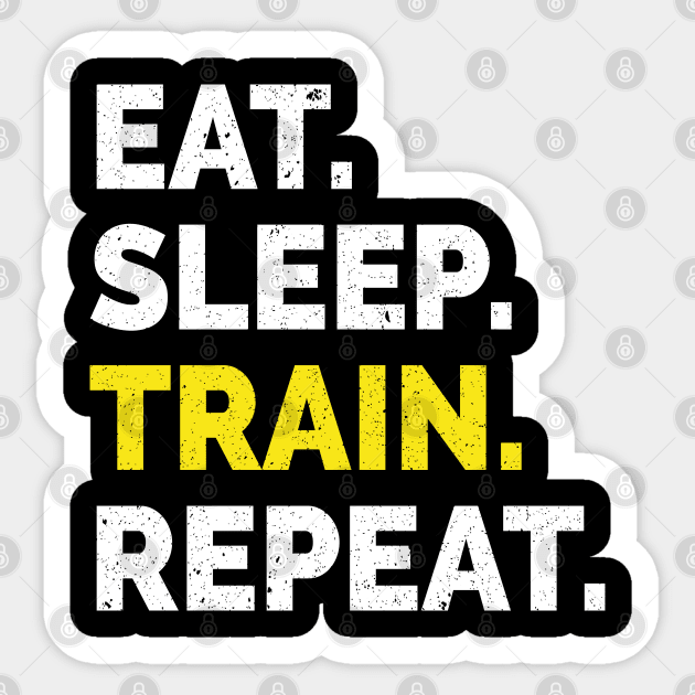 Eat Sleep Train Repeat Sticker by CoolQuoteStyle